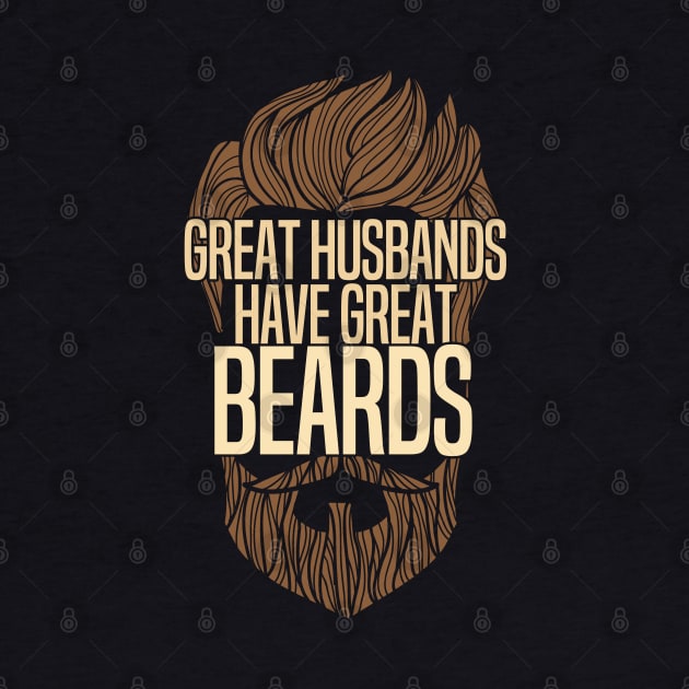 Husband - Great Husbands Have Great Beards by Kudostees